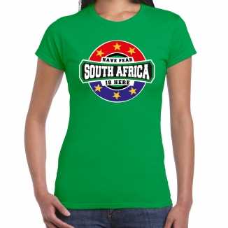 Have fear south africa is here / zuid afrika supporter t shirt groen dames