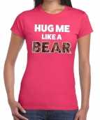 Hug me like a bear tekst t-shirt roze dames