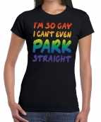 I am so gay cant even park straight gay pride shirt zwart dames