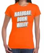 Oranje natural born willy t-shirt dames