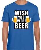 Wish you were beer drank fun t-shirt blauw heren